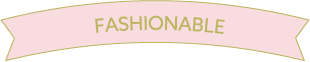 FASHIONABLE